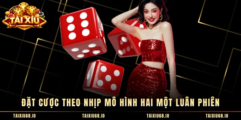 Đặt cược theo nhịp mô hình hai một luân phiên