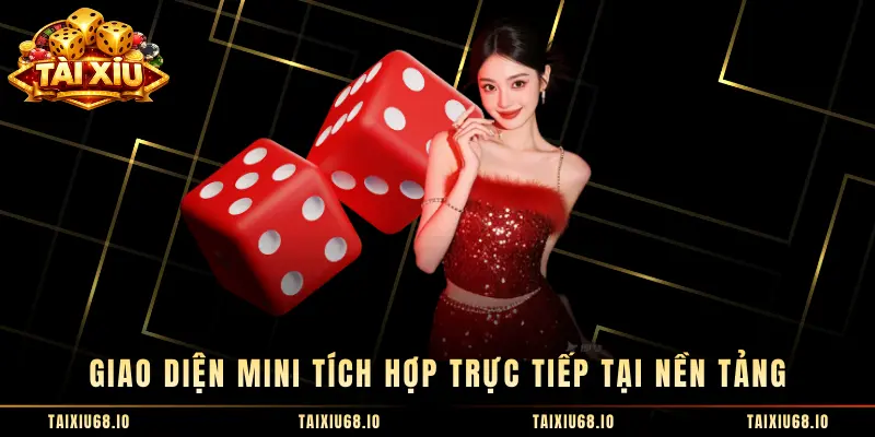 Giao diện mini tích hợp trực tiếp tại nền tảng