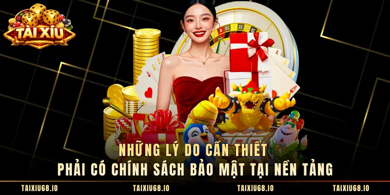 Những lý do cần thiết phải có chính sách bảo mật tại nền tảng