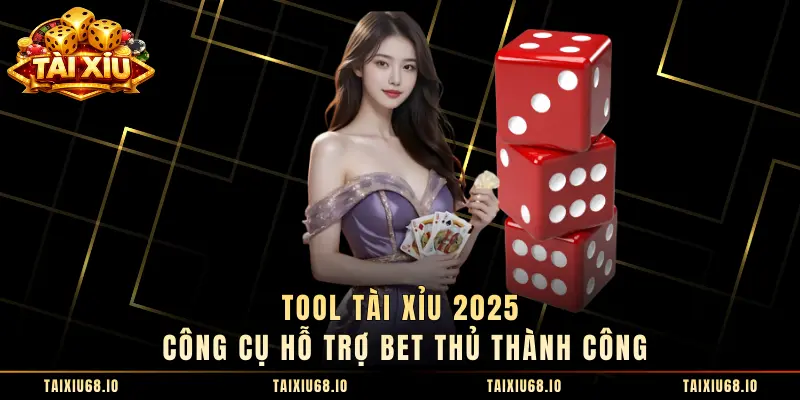 Tool Tài Xỉu 2025 Công Cụ Hỗ Trợ Bet Thủ Thành Công